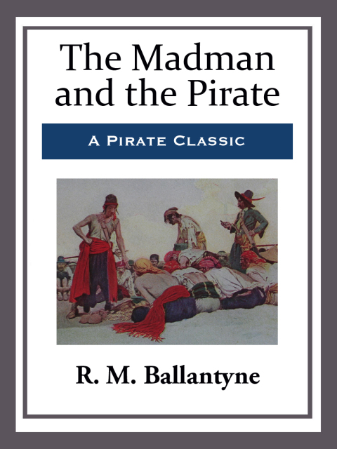 Cover image for book The Madman and the Pirate