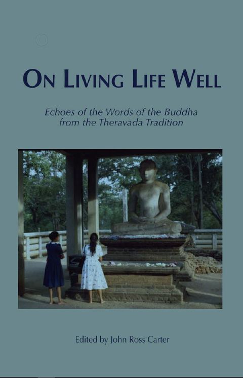 Cover image for book On Living Life Well: Echoes of the Words of the Buddha from the Theravada Tradition