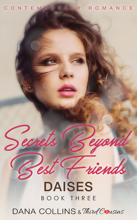 Cover image for book Secrets Beyond Best Friends - Daises (Book 3) Contemporary Romance