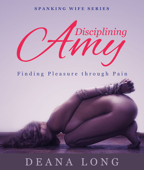 Cover image for book Disciplining Amy: Finding Pleasure through Pain