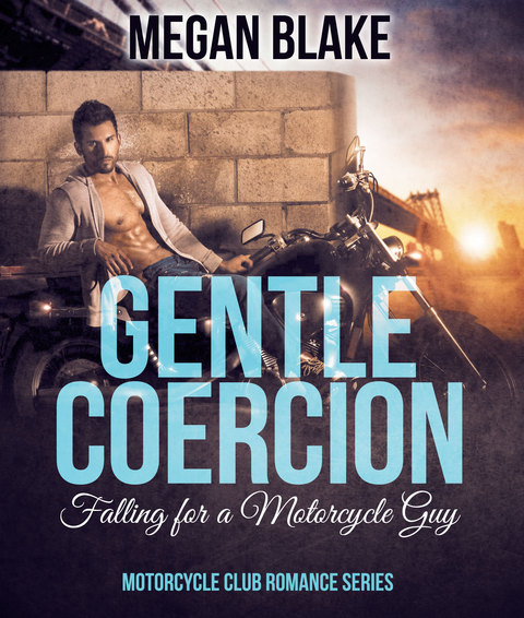 Cover image for book Gentle Coercion: Falling for a Motorcycle Guy