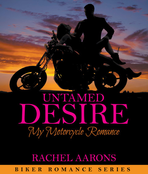 Cover image for book Untamed Desire: My Motorcycle Romance