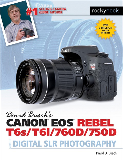 Cover image for book David Busch’s Canon EOS Rebel T6s/T6i/760D/750D Guide to Digital SLR Photography