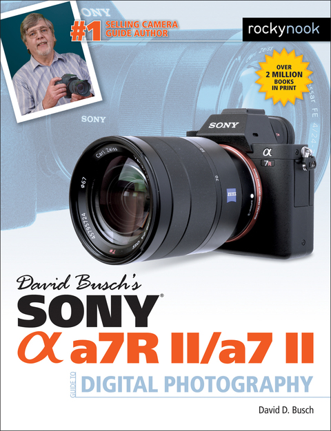 Cover image for book David Busch’s Sony Alpha a7R II/a7 II Guide to Digital Photography&nbsp;&nbsp;
