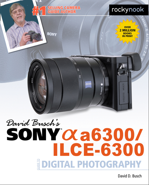 Cover image for book David Busch’s Sony Alpha a6300/ILCE-6300 Guide to Digital Photography