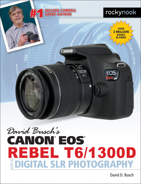 Cover image for book David Busch's Canon EOS Rebel T6/1300D Guide to Digital SLR Photography