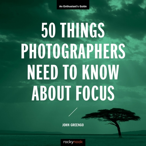 Cover image for book 50 Things Photographers Need to Know About Focus