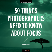 Titelbild: 50 Things Photographers Need to Know About Focus 9781681985008