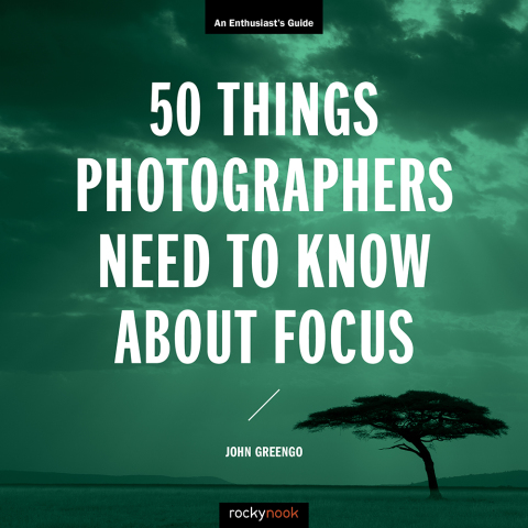 Cover image for book 50 Things Photographers Need to Know About Focus