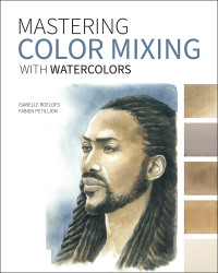 Cover image: Mastering Color Mixing with Watercolors 9781681987798