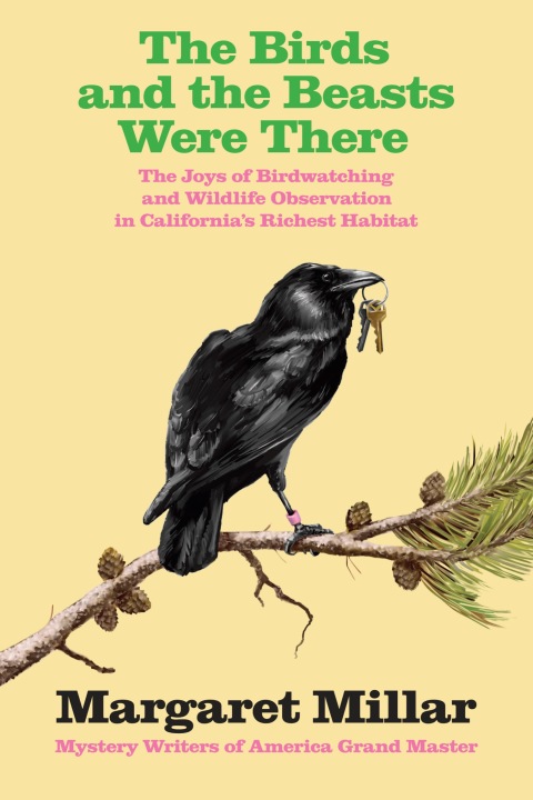 Cover image for book The Birds and the Beasts Were There: The Joys of Birdwatching and Wildlife  Observation in California's Richest Habitat