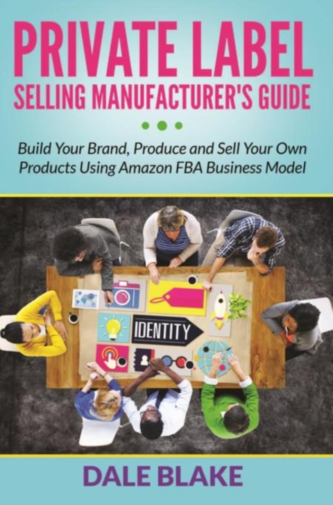 Cover image for book Private Label Selling Manufacturer's Guide