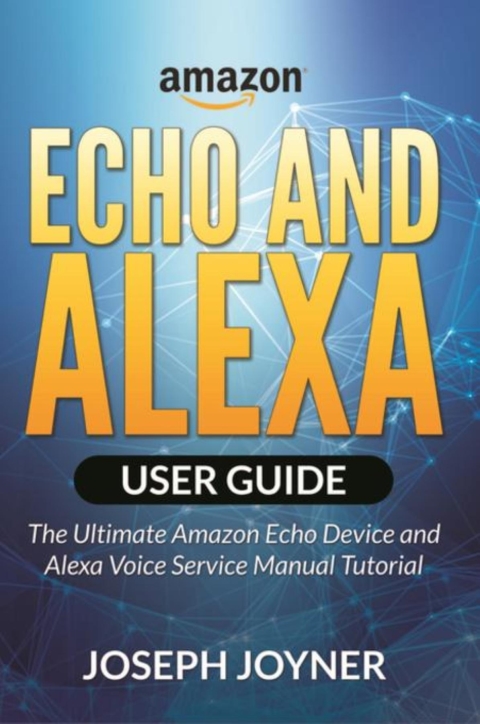 Cover image for book Amazon Echo and Alexa User Guide