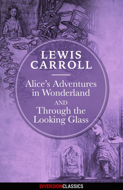 Cover image for book Alice's Adventures in Wonderland & Through the Looking-Glass (Diversion Illustrated Classics)