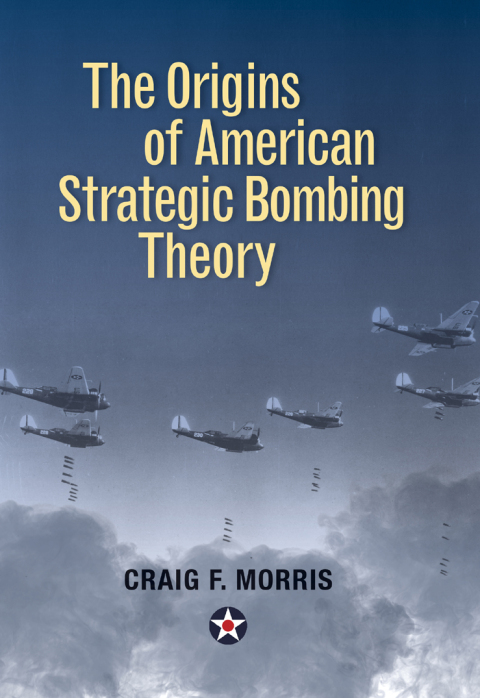 Cover image for book The Origins of American Strategic Bombing Theory