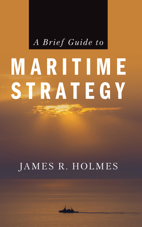 Cover image for book A Brief Guide to Maritime Strategy