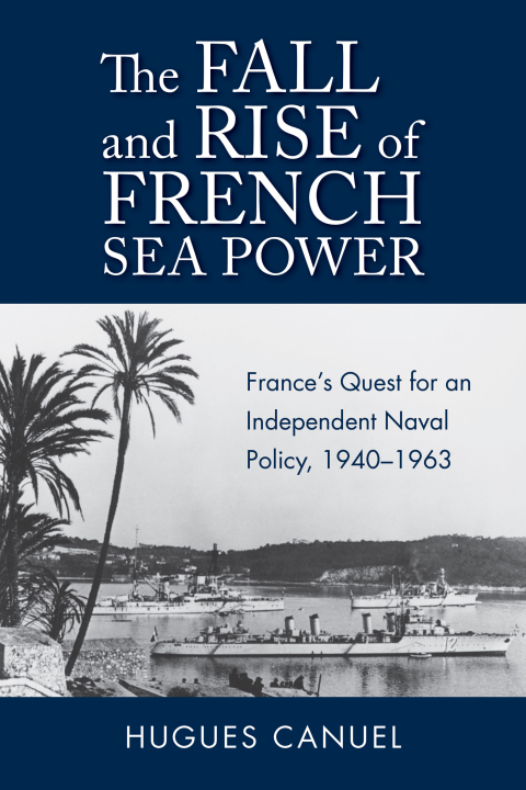 Cover image for book The Fall and Rise of French Sea Power