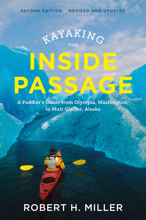 Cover image for book Kayaking the Inside Passage: A Paddler's Guide from Puget Sound, Washington, to Glacier Bay, Alaska