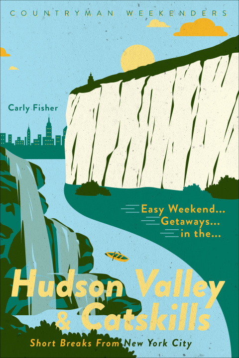 Cover image for book Easy Weekend Getaways in the Hudson Valley & Catskills