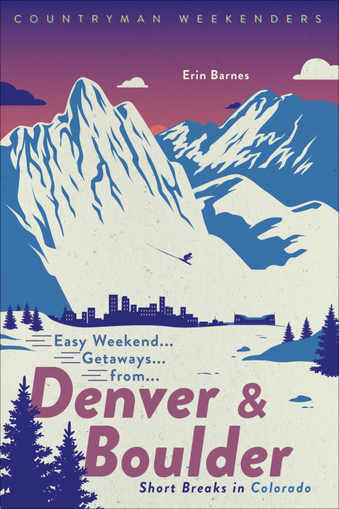 Cover image for book Easy Weekend Getaways from Denver and Boulder