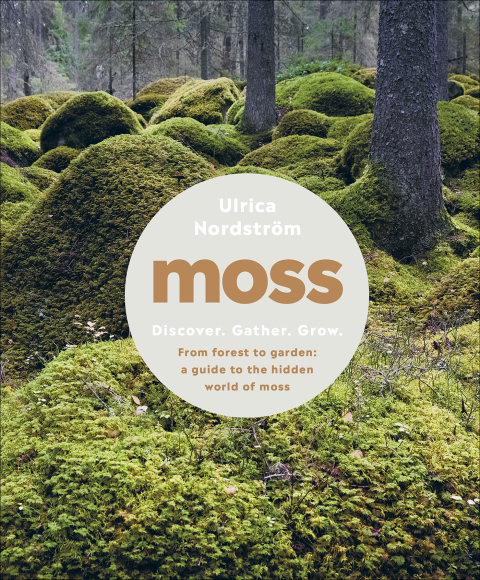 Cover image for book Moss: From Forest to Garden: A Guide to the Hidden World of Moss