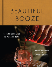 Cover image: Beautiful Booze: Stylish Cocktails to Make at Home 9781682684931