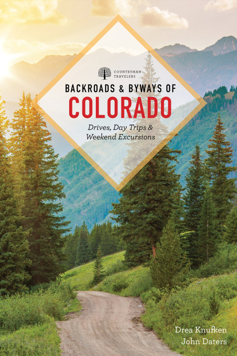 Cover image for book Backroads & Byways of Colorado: Drives, Day Trips & Weekend Excursions