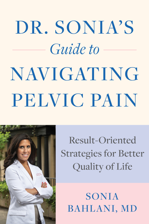 Cover image for book Dr. Sonia's Guide to Navigating Pelvic Pain: Result-Oriented Strategies for Better Quality of Life