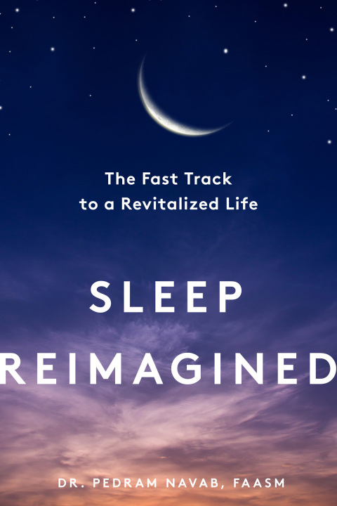 Cover image for book Sleep Reimagined: The Fast Track to a Revitalized Life