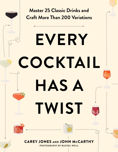 Cover image for book Every Cocktail Has a Twist: Master 25 Classic Drinks and Craft More Than 200 Variations