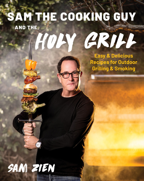 Cover image for book Sam the Cooking Guy and The Holy Grill: Easy & Delicious Recipes for Outdoor Grilling & Smoking