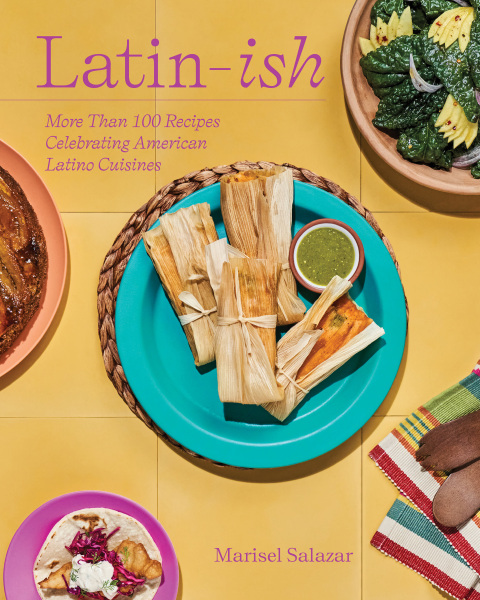Cover image for book Latin-Ish: More Than 100 Recipes Celebrating American Latino Cuisines