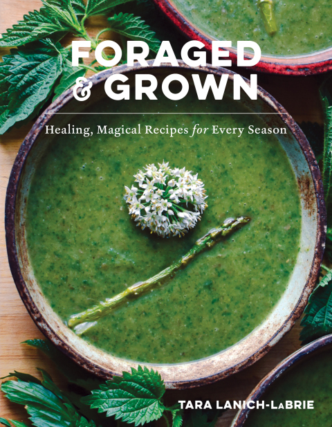 Cover image for book Foraged & Grown: Healing, Magical Recipes for Every Season