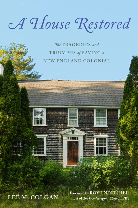 Cover image for book A House Restored: The Tragedies and Triumphs of Saving a New England Colonial