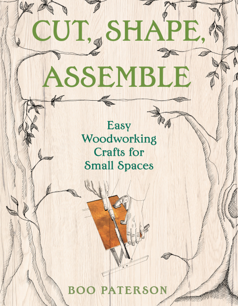 Cover image for book Cut, Shape, Assemble: Easy Woodworking Crafts for Small Spaces
