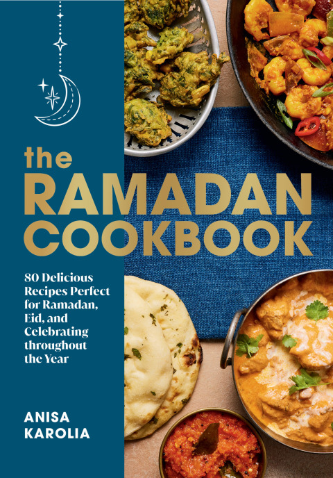 Cover image for book The Ramadan Cookbook: 80 Delicious Recipes Perfect for Ramadan, Eid, and Celebrating Throughout the Year