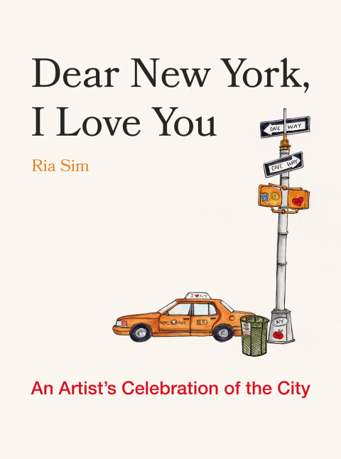 Cover image for book Dear New York, I Love You: An Artist's Celebration of the City