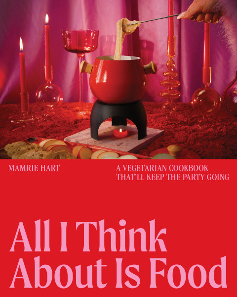 Cover image for book All I Think About Is Food: A Vegetarian Cookbook That'll Keep the Party Going