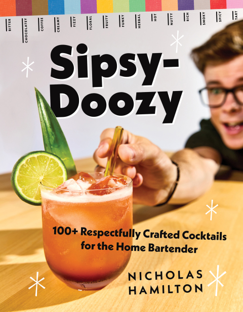 Cover image for book Sipsy-Doozy: 100+ Respectfully Crafted Cocktails for the Home Bartender