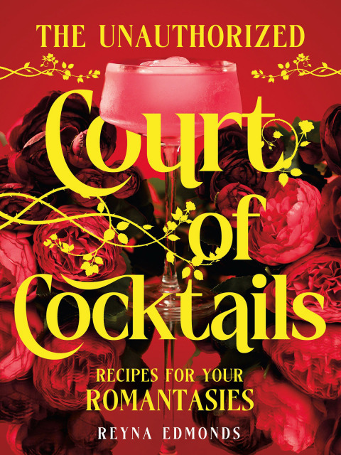 Cover image for book The Unauthorized Court of Cocktails: Recipes for your Romantasies