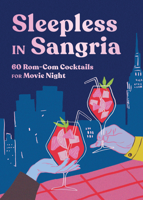 Cover image for book Sleepless in Sangria: 60 Rom-Com Cocktails for Movie Night