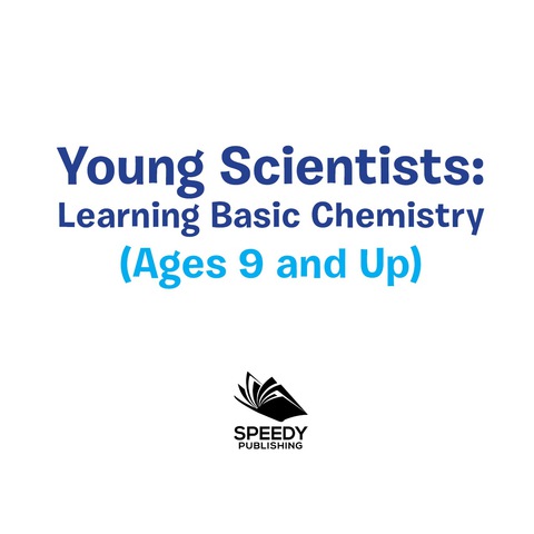 Cover image for book Young Scientists: Learning Basic Chemistry (Ages 9 and Up)