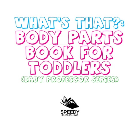 Cover image for book What's That? Body Parts Book for Toddlers (Baby Professor Series)