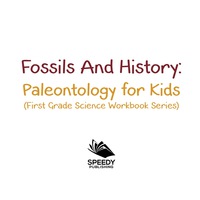 Cover image: Fossils And History : Paleontology for Kids (First Grade Science Workbook Series) 9781682800188