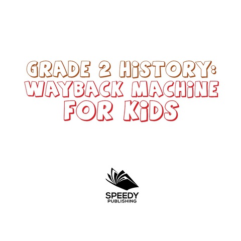 Cover image for book Grade 2 History: Wayback Machine For Kids