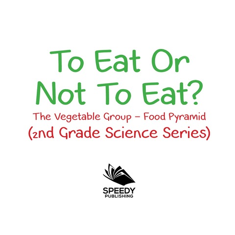 Cover image for book To Eat Or Not To Eat?  The Vegetable Group - Food Pyramid