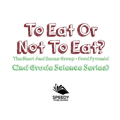Cover image for book To Eat Or Not To Eat?  The Meat And Beans Group - Food Pyramid