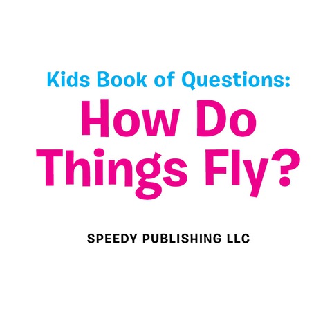 Cover image for book Kids Book of Questions: How Do Things Fly?