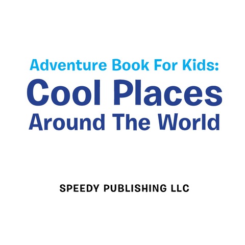 Cover image for book Adventure Book For Kids: Cool Places Around The World