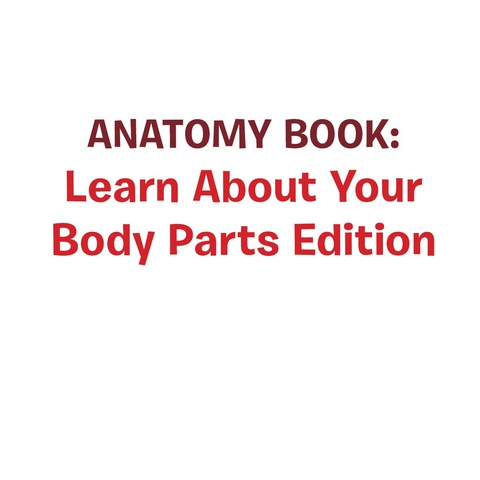 Cover image for book Anatomy Book: Learn About Your Body Parts Edition